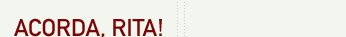 Acorda, Rita!
