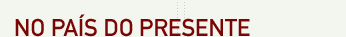 No pa�s do presente